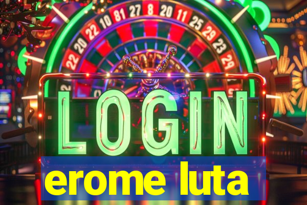 erome luta