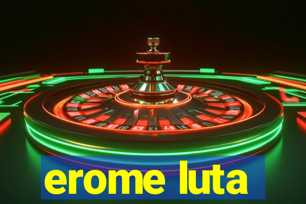 erome luta