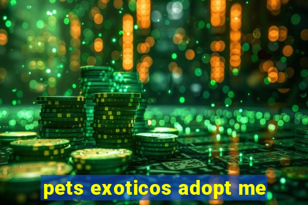 pets exoticos adopt me