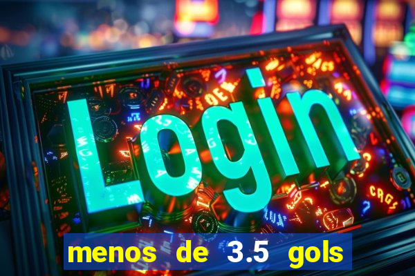 menos de 3.5 gols o que significa