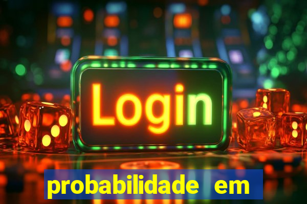 probabilidade em jogos de azar