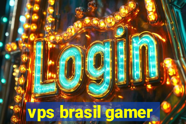 vps brasil gamer