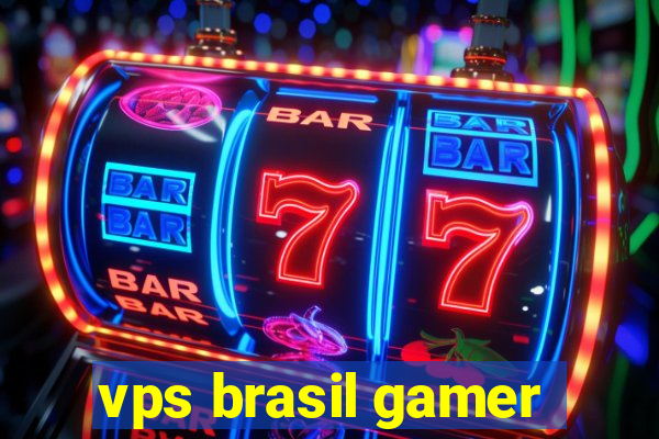 vps brasil gamer