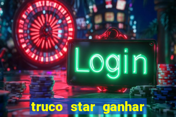 truco star ganhar dinheiro pix