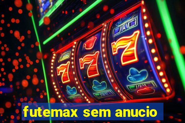 futemax sem anucio