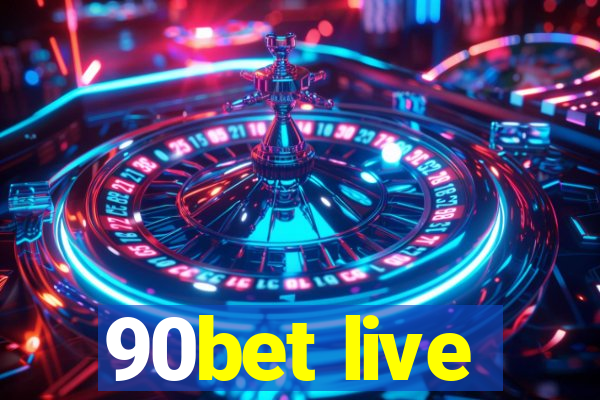 90bet live