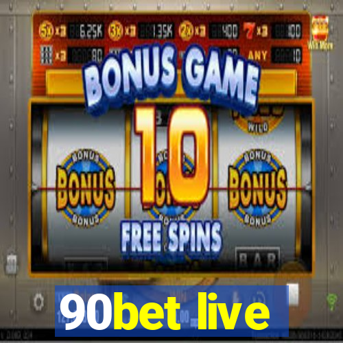 90bet live