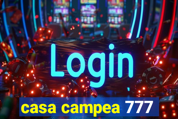 casa campea 777