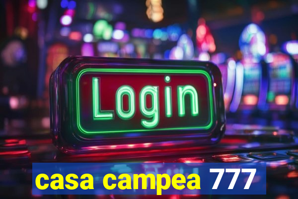 casa campea 777