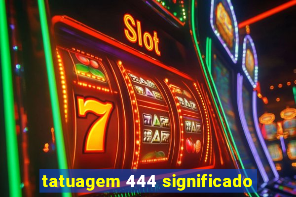 tatuagem 444 significado