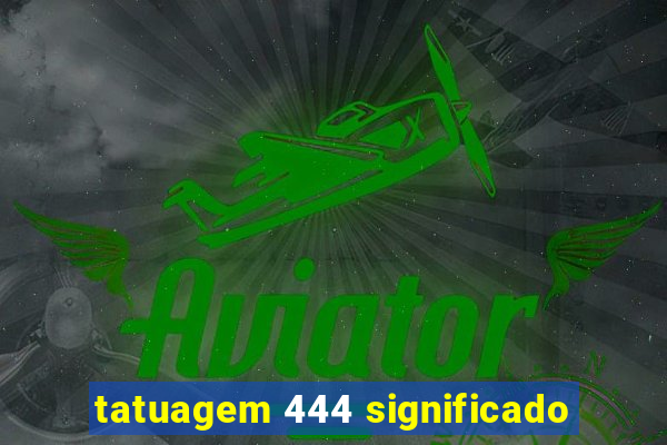 tatuagem 444 significado