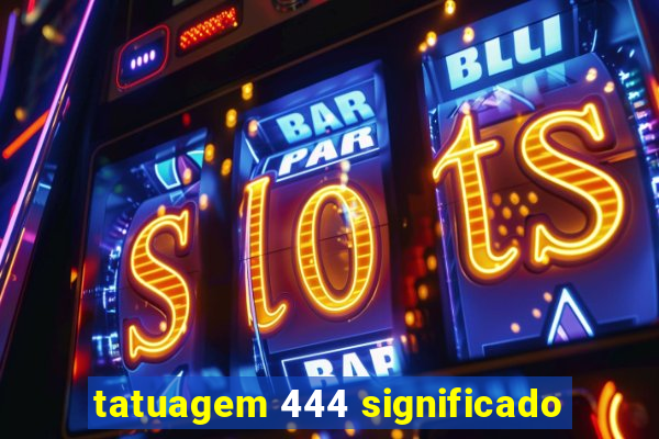 tatuagem 444 significado