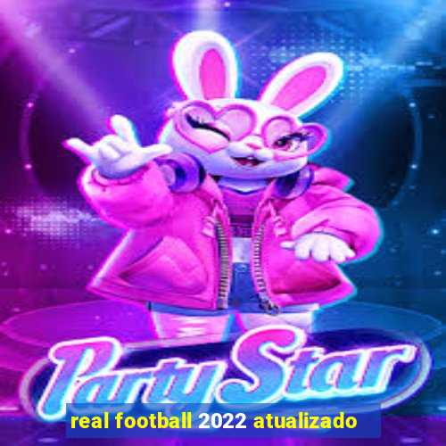 real football 2022 atualizado