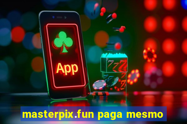 masterpix.fun paga mesmo