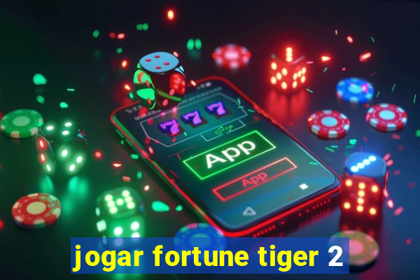 jogar fortune tiger 2