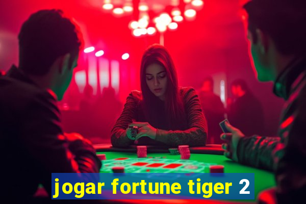 jogar fortune tiger 2