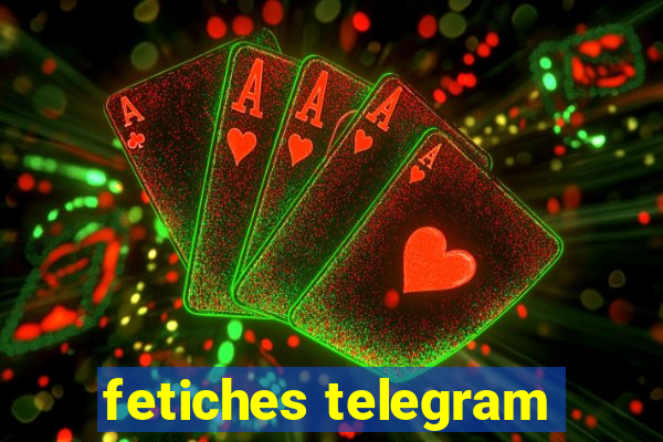 fetiches telegram