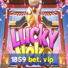 1859 bet. vip