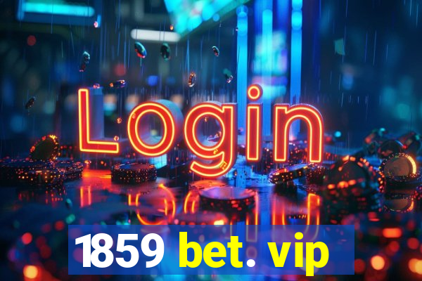 1859 bet. vip