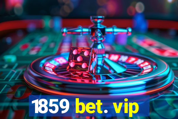 1859 bet. vip