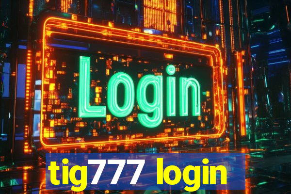 tig777 login