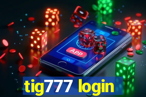 tig777 login