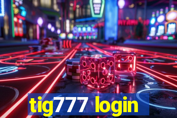 tig777 login