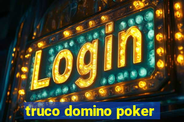 truco domino poker