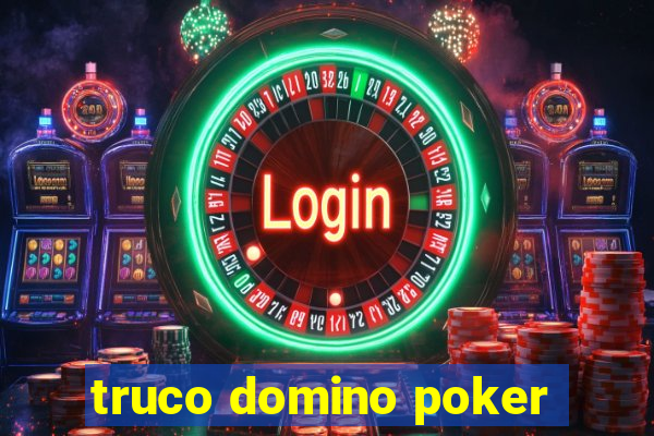 truco domino poker