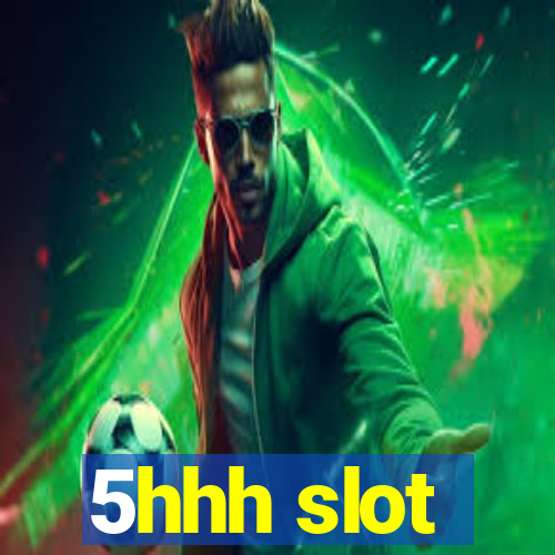 5hhh slot