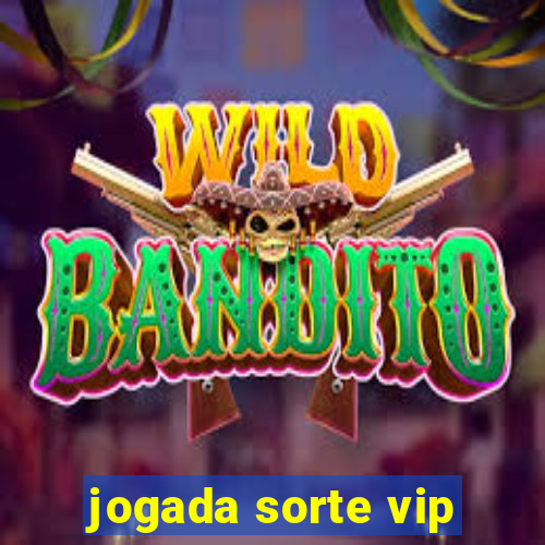 jogada sorte vip