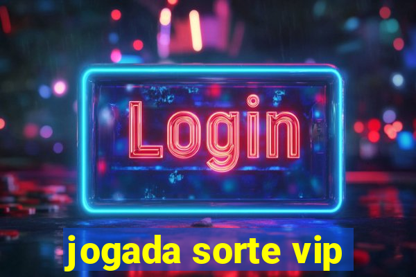 jogada sorte vip