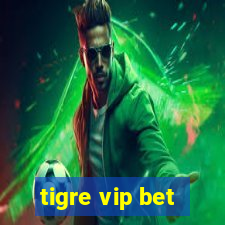 tigre vip bet