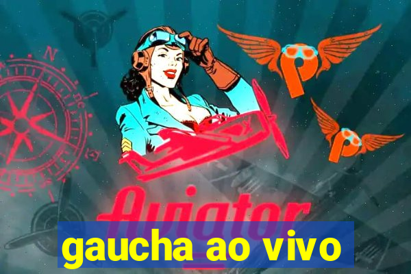 gaucha ao vivo