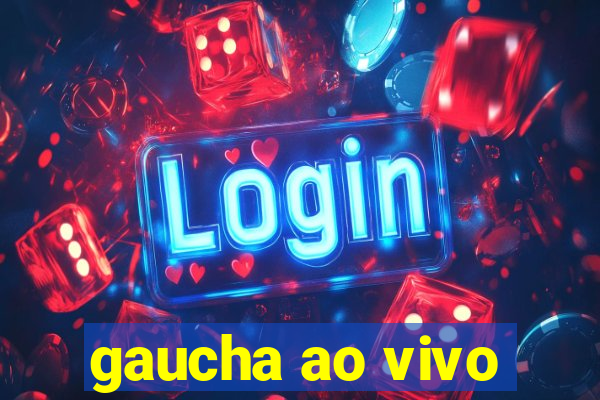 gaucha ao vivo