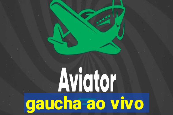 gaucha ao vivo