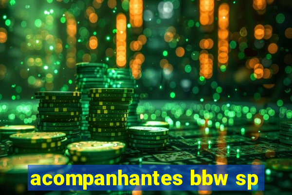 acompanhantes bbw sp