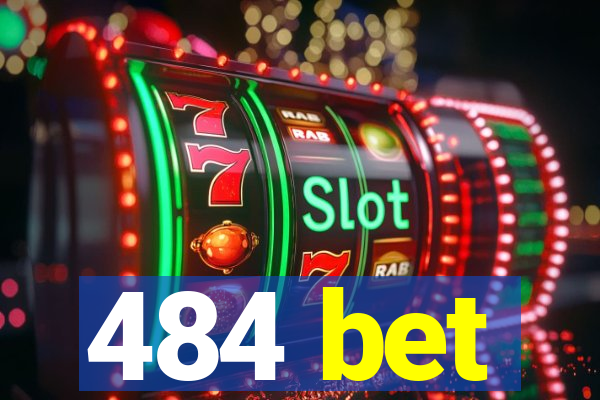 484 bet