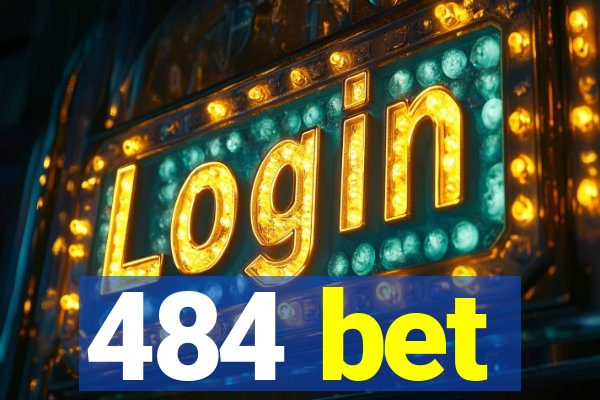 484 bet