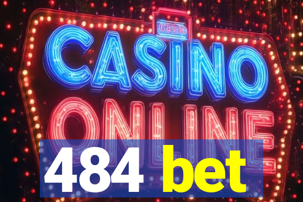 484 bet