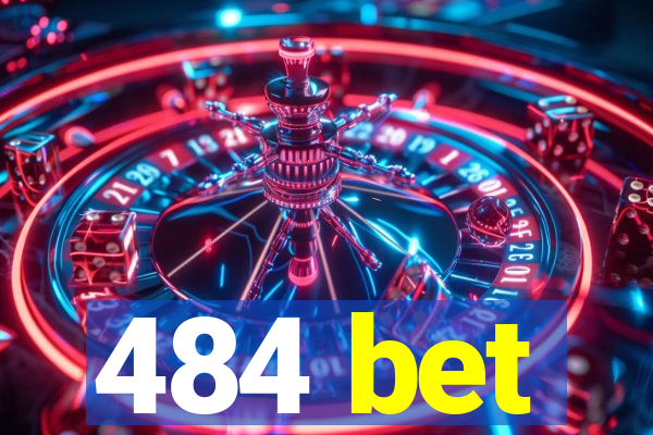 484 bet