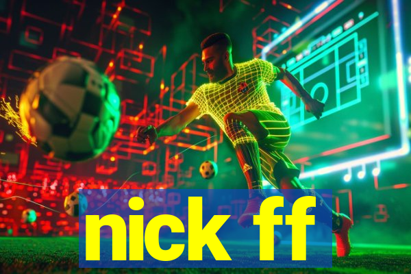 nick ff