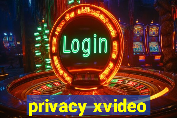 privacy xvideo