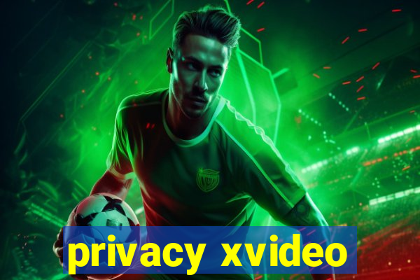 privacy xvideo