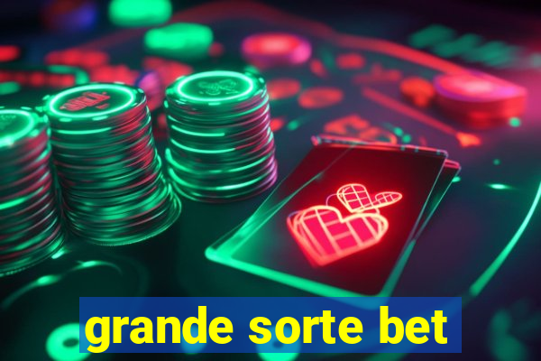 grande sorte bet