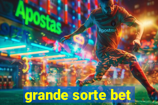 grande sorte bet