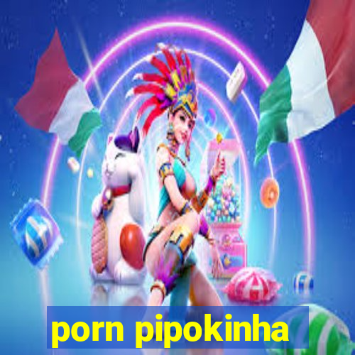 porn pipokinha