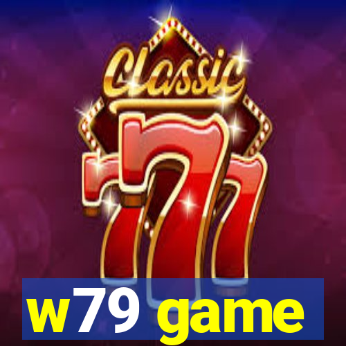 w79 game