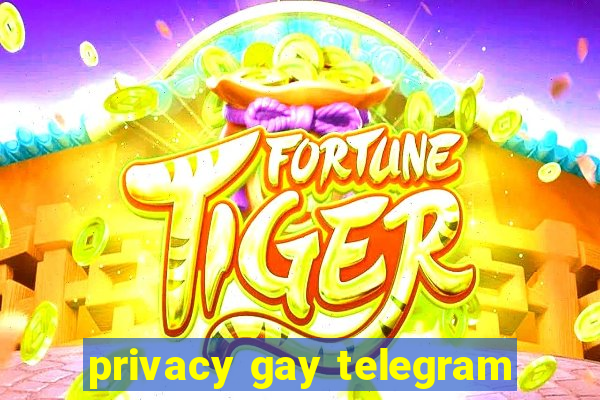 privacy gay telegram