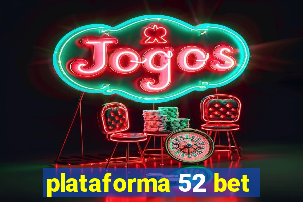 plataforma 52 bet